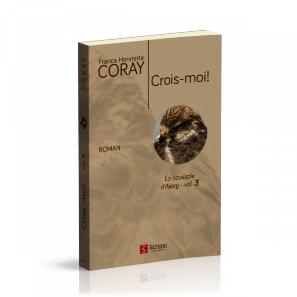 Crois-moi! - volume 3 de la série la Boussole d'Alexy